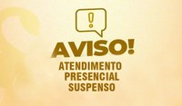 AVISO: Atendimento Presencial Suspenso