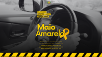 Campanha Maio Amarelo - No trânsito, enxergar o outro é salvar vidas.